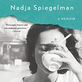 Cover Art for 9781101627754, I’m Supposed to Protect You from All This by Nadja Spiegelman