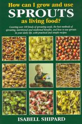 Cover Art for 9780975825204, How Can I Grow and Use Sprouts as Living Food? by Isabell Shipard, Ricky Shipard