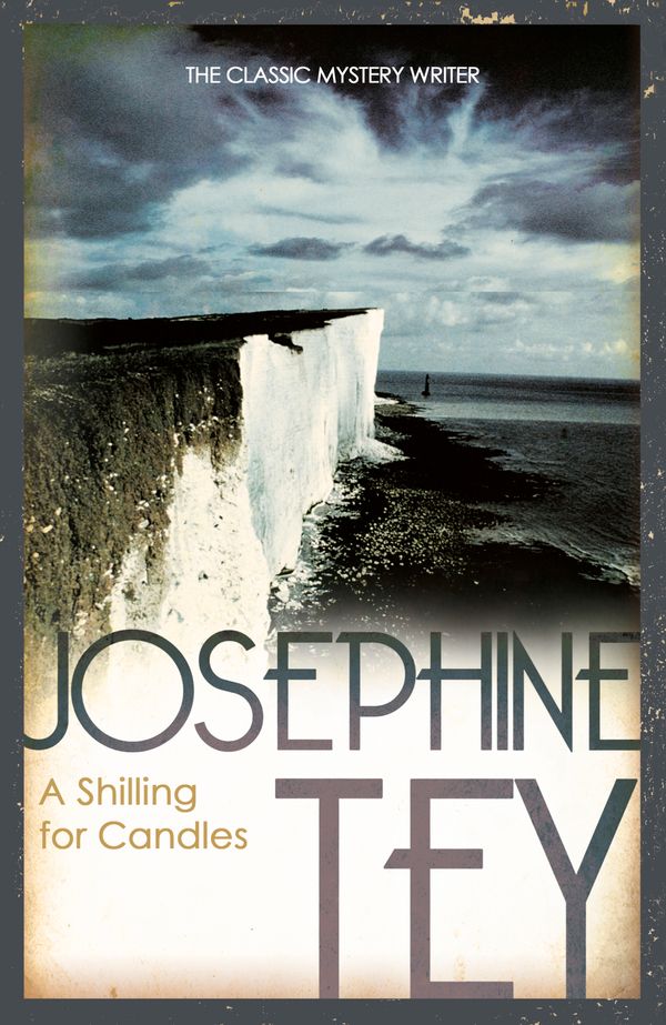 Cover Art for 9780099556688, A Shilling For Candles by Josephine Tey