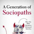 Cover Art for 9780316395786, A Generation of Sociopaths: How the Baby Boomers Betrayed America by Bruce Cannon Gibney