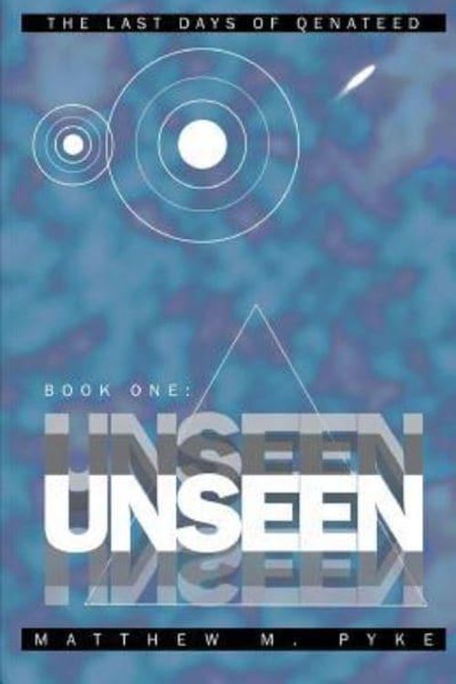 Cover Art for 9781516911639, Unseen (The Last Days of Qenateed) by Matthew M Pyke