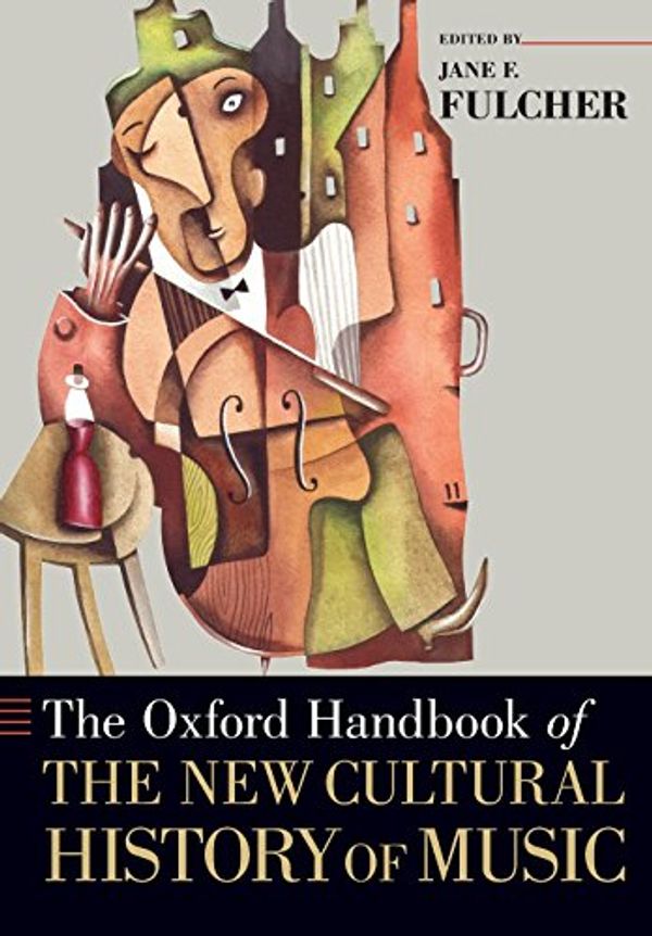 Cover Art for 9780199354092, The Oxford Handbook of the New Cultural History of Music by Jane F. Fulcher