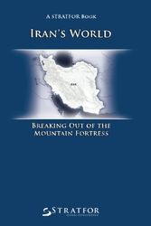 Cover Art for 9781463748838, Iran's World: Breaking Out of the Mountain Fortress by Stratfor