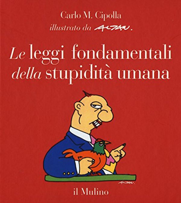 Cover Art for 9788815260321, Le leggi fondamentali della stupidità umana by Carlo M. Cipolla
