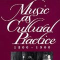 Cover Art for 9780520084438, Music as Cultural Practice, 1800-1900 by Lawrence Kramer