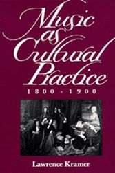 Cover Art for 9780520084438, Music as Cultural Practice, 1800-1900 by Lawrence Kramer