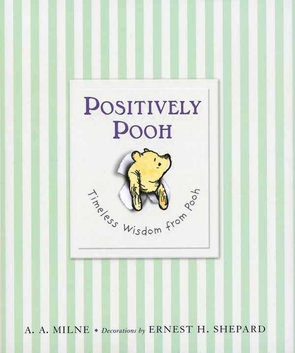 Cover Art for 9780525479314, Positively Pooh: Timeless Wisdom from Pooh by A. A. Milne
