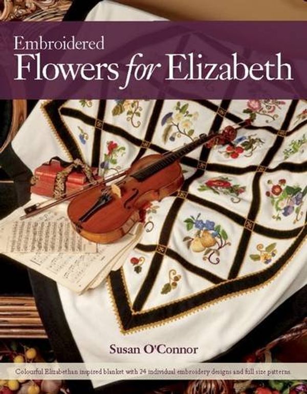 Cover Art for 9780980575347, Embroidered Flowers for Elizabeth by O'Connor, Susan