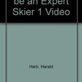 Cover Art for 9781578260829, Anyone Can be an Expert Skier 1 Video by Harald R. Harb