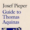 Cover Art for B00564CXT6, Guide to Thomas Aquinas by Josef Pieper