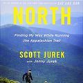 Cover Art for 9781478916710, North: Finding My Way While Running the Appalachian Trail by Scott Jurek