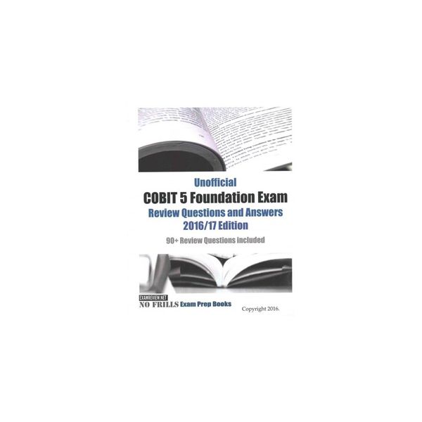Cover Art for 9781533060822, Unofficial COBIT 5 Foundation Exam Review Questions and Answers 2016/17 Edition: 90+ Review Questions included by Examreview