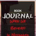 Cover Art for 9781708645793, Book Journal: When We Believed In Mermaids by Barbars O'Neal by Vooyc Media