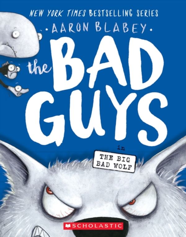 Cover Art for 9781338305814, The Bad Guys: Episode 9: The Big Bad Wolf by Aaron Blabey