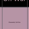 Cover Art for 9780844605487, On War by Carl Von Clausewitz