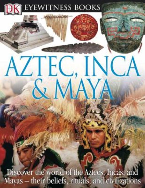 Cover Art for 0690472086871, Aztec, Inca and Maya by Elizabeth Baquedano
