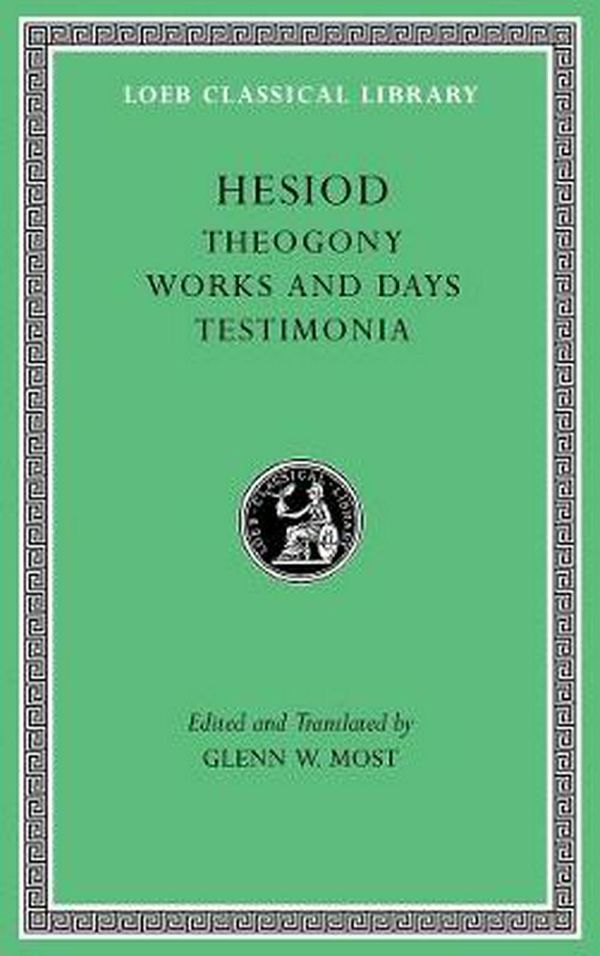 Cover Art for 9780674997202, Theogony. Works and Days. Testimonia: 1 (Loeb Classical Library) by Hesiod