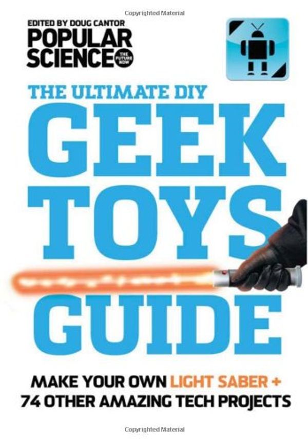 Cover Art for 9781616284909, The Ultimate DIY Geek Toys Guide by Science Popular