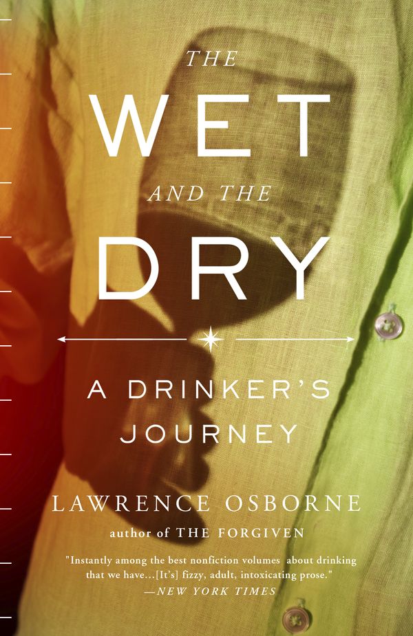 Cover Art for 9780770436902, The Wet and the Dry: A Drinker's Journey by Lawrence Osborne