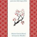 Cover Art for B01CJTWTS0, Ikigai: Los secretos de Japón para una vida larga y feliz (Medicinas complementarias) (Spanish Edition) by Francesc Miralles, García, Héctor