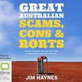 Cover Art for 9781489418906, Great Australian Scams, Cons and Rorts: A book of dodgy schemes and crazy dreams from the bush to the city by Jim Haynes
