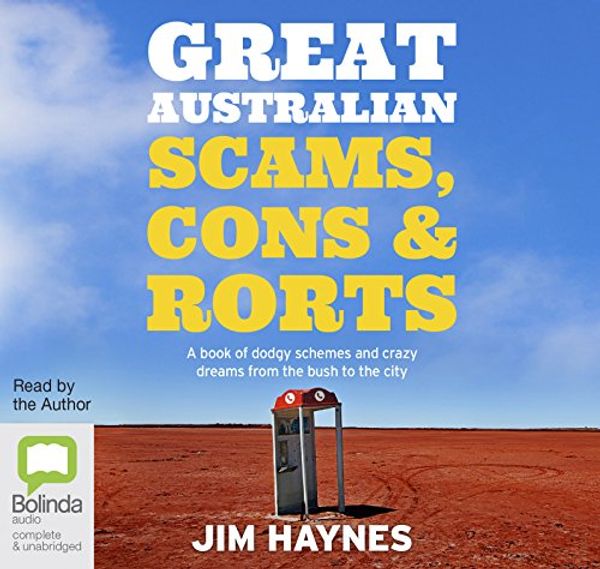 Cover Art for 9781489418906, Great Australian Scams, Cons and Rorts: A book of dodgy schemes and crazy dreams from the bush to the city by Jim Haynes