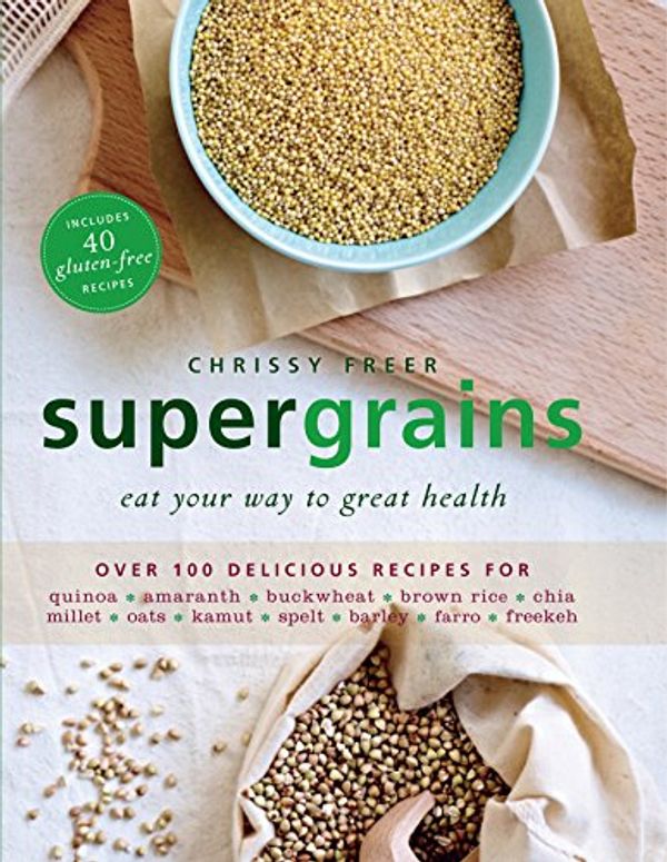 Cover Art for 9781742669946, Supergrains by Chrissy Freer