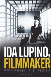 Cover Art for 9781501381331, Ida Lupino, Filmmaker by Phillip Sipiora