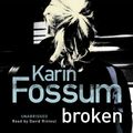 Cover Art for 9781448123476, Broken by Karin Fossum, David Rintoul, Charlotte Barslund