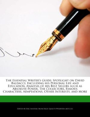 Cover Art for 9781286813850, The Essential Writer’s Guide: Spotlight on David Baldacci, Including His Personal Life and Education, Analysis of His Best Sellers Such as Absolute by Eric Sanders