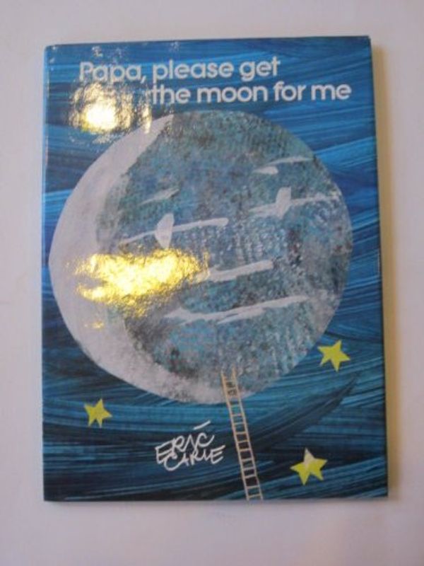 Cover Art for 9780340410264, Papa, Please Get the Moon for Me by Eric Carle