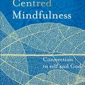 Cover Art for 9780994616685, Christ-Centred Mindfulness by Katherine Thompson