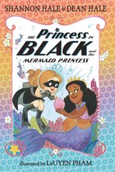 Cover Art for 9781536209778, The Princess in Black and the Mermaid Princess by Shannon Hale, Dean Hale