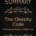 Cover Art for 9781546675686, SummaryThe Obesity Code by Jason Fung: Unlocking the S... by Goldmine Reads