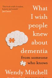 Cover Art for 9781526634481, What I Wish People Knew About Dementia by Wendy Mitchell