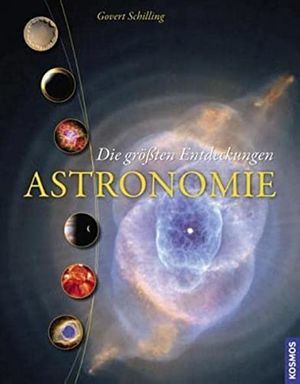 Cover Art for 9783440115381, Astronomie Die größten Entdeckungen by Govert Schilling
