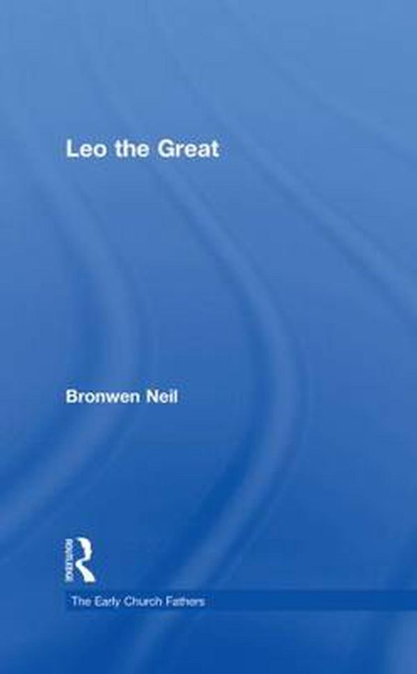 Cover Art for 9780415394802, Leo the Great by Bronwen Neil