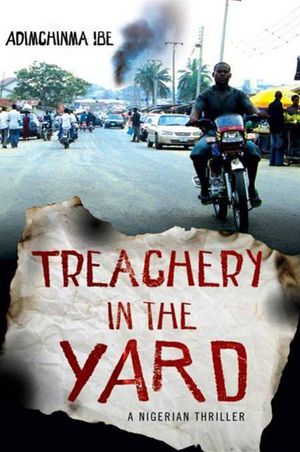 Cover Art for 9781429943512, Treachery in the Yard by Adimchinma Ibe