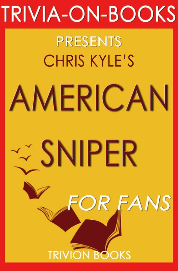 Cover Art for 1230001203363, American Sniper: An Autobiography by Chris Kyle (Trivia-On-Books) by Trivion Books