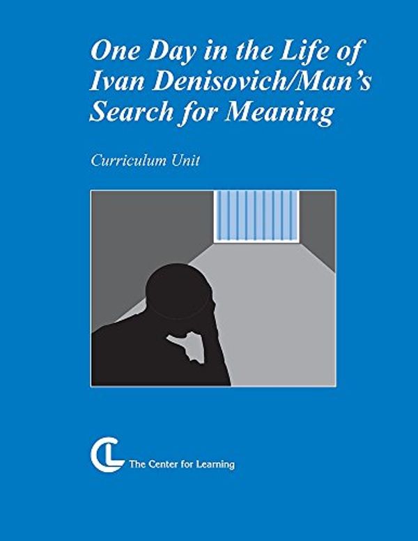 Cover Art for 9781560778585, One Day in the Live of Ivan Denisovich / Man's Search for Meaning: Curriculum Unit by Kathleen DeSocio