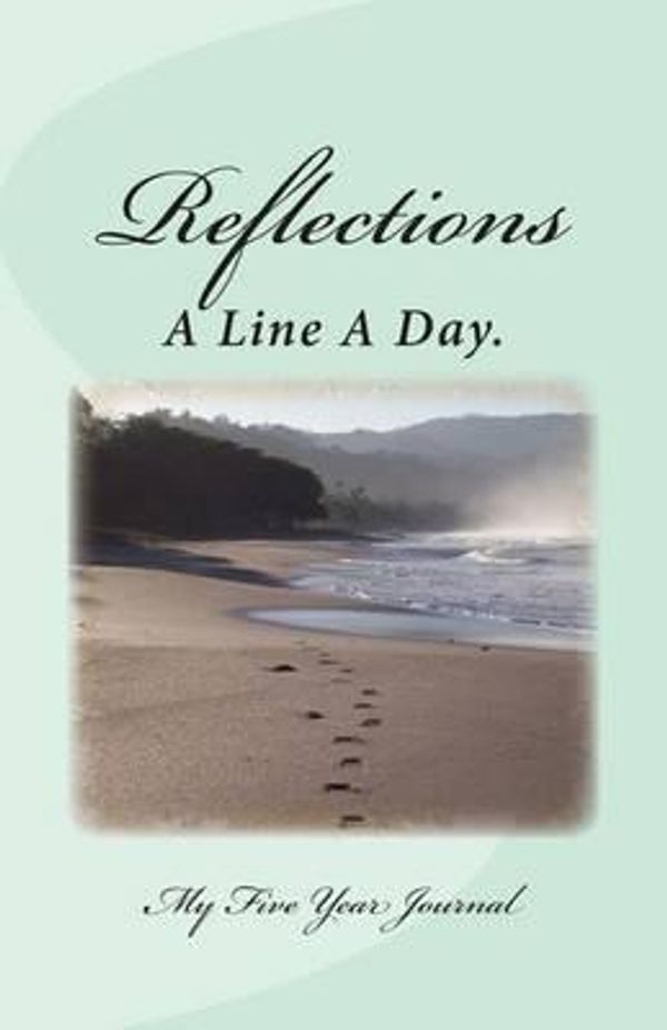 Cover Art for 9780615768601, Reflections: A Line A Day.  My Five Year Journal by Sheila M Burke