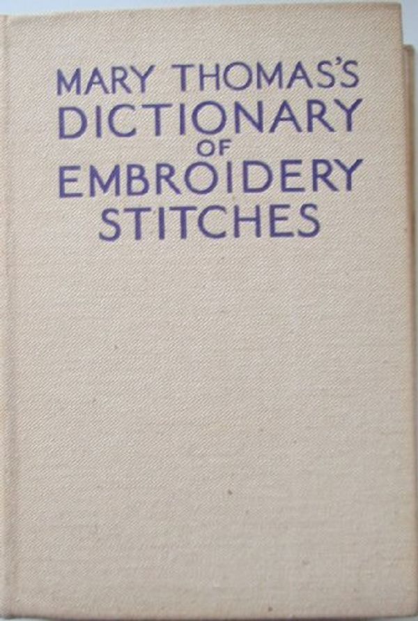 Cover Art for B0024HX3PG, Mary Thomas's Dictionary of Embroidery Stitches by Mary Thomas