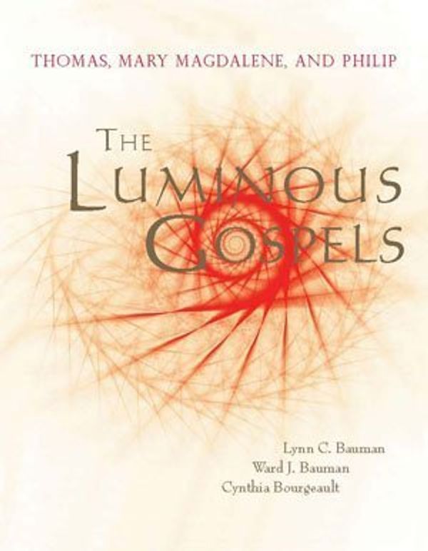 Cover Art for 9780980137125, The Luminous Gospels by Lynn C. Bauman