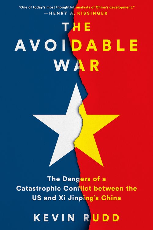 Cover Art for 9780733648502, The Avoidable War: The Dangers of a Catastrophic Conflict Between the US and Xi Jinping's China by Kevin Rudd