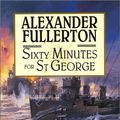 Cover Art for 9781569472934, Sixty Minutes for St. George: The Everard Naval Series by Alexander Fullerton