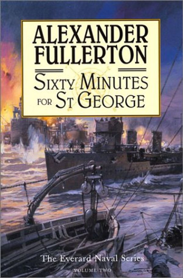 Cover Art for 9781569472934, Sixty Minutes for St. George: The Everard Naval Series by Alexander Fullerton