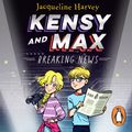 Cover Art for 9780143792376, Kensy and Max 1: Breaking News by Jacqueline Harvey