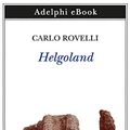 Cover Art for B08H28BXSW, Helgoland (Italian Edition) by Carlo Rovelli