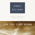 Cover Art for 9780375703478, For The Time Being by Annie Dillard