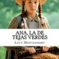 Cover Art for 9781548477196, Ana, la de Tejas Verdes by Lucy Maud Montgomery